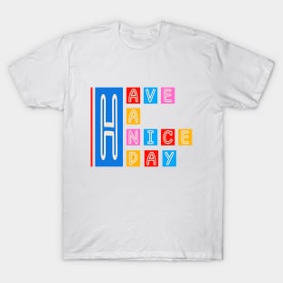 HAVE A NICE DAY T-Shirt